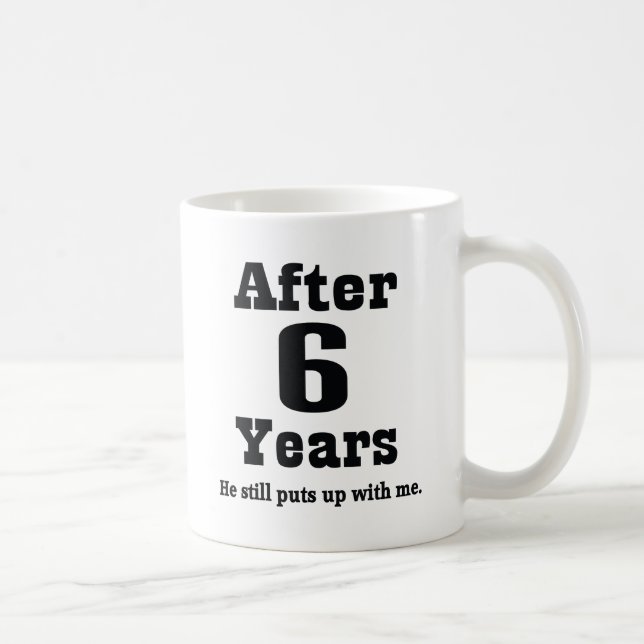 6th Anniversary (Funny) Coffee Mug (Right)