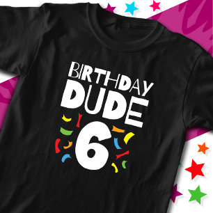 6th Birthday 6 Year Old Boy Party Birthday Dude 6 T-Shirt