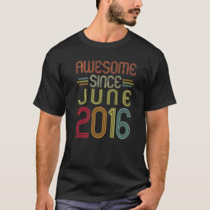 6th Birthday Awesome Since June 2016 6 Years Old T-Shirt