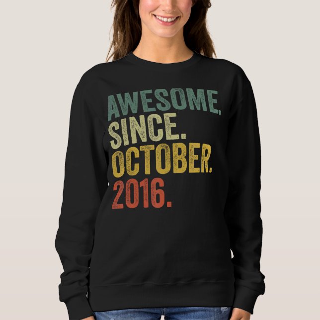 6th Birthday Awesome Since October 2016 6 Year Old Sweatshirt (Front)