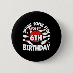6th Birthday Bowling Spare Some Fun 6 Years Birthd Button