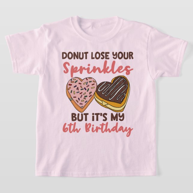 6th Birthday Donut Lose Your Sprinkles T-Shirt (Laydown)