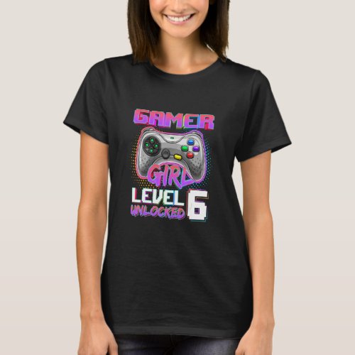 6th Birthday Gamer Girl Level 6 Unlocked Gamer Bir T_Shirt