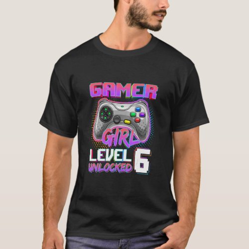 6th Birthday Gamer Girl Level 6 Unlocked Gamer Bir T_Shirt