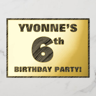 6th Birthday Party — Bold, Faux Wood Grain Text Foil Invitation