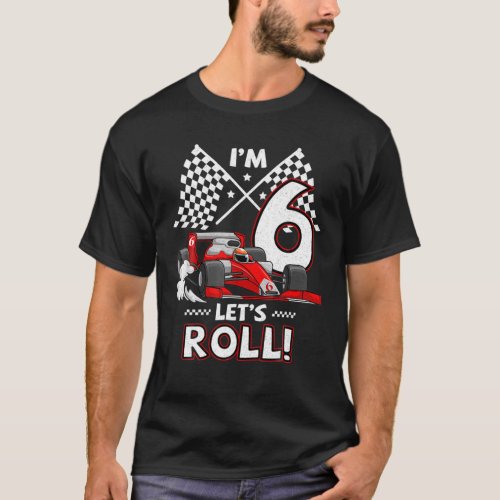 6Th Birthday Race Car 6 Year Old Lets Roll Toddle T_Shirt