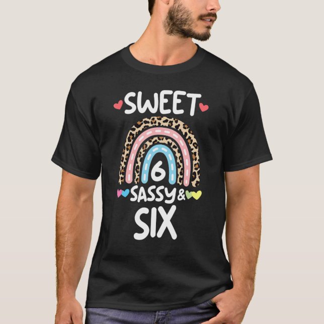 6th Birthday Rainbow Leopard Sweet Sassy & Six Yea T-Shirt (Front)