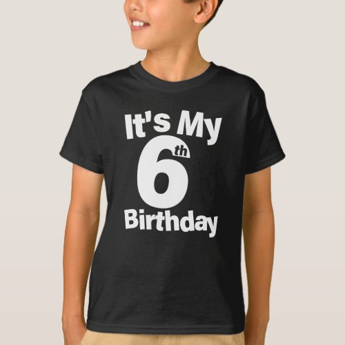 6th Birthday Shirt Its My 6th Birthday 6 Year Old T_Shirt
