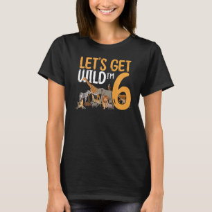 6th Birthday Zoo Safari Jungle Animal Let's Get Wi T-Shirt