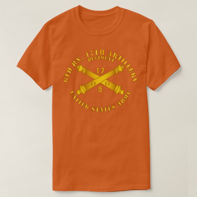 6th Bn 17th Field Artillery Regt w Arty Branch T-Shirt (Design Front)