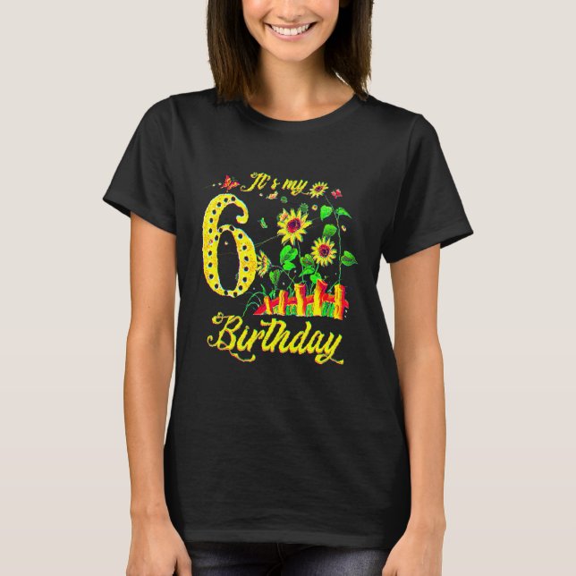 6th Girls Birthday 6 Year Old Girl Sunflower And B T-Shirt (Front)