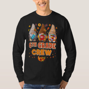 6th Grade Crew Gnomes Thanksgiving Grateful Sixth T-Shirt