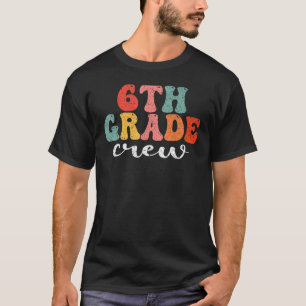 6th Grade Crew Retro Groovy Men Women First Day Of T-Shirt