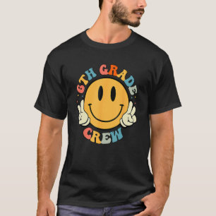 6th Grade Crew Smile Face Groovy Student Back To S T-Shirt