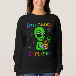 6th Grade Explorer Awesome Alien Back To School Gi Sweatshirt