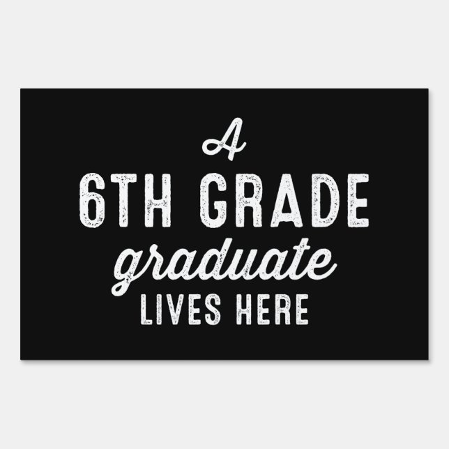 6th grade graduate black and white yard sign (Front)