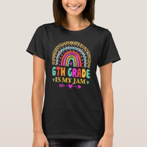 6th Grade Is My Jam  Back To School Rainbow Teache T_Shirt