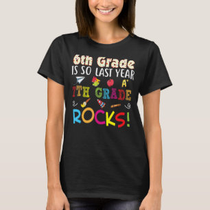 6th Grade Is So Last Year 7th Rocks Back To School T-Shirt