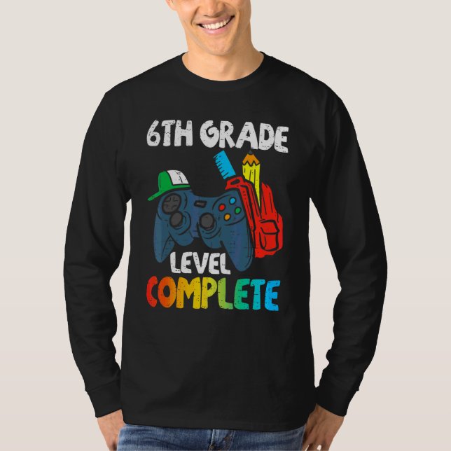 6th Grade Level Complete Last Day Of School Gradua T-Shirt (Front)