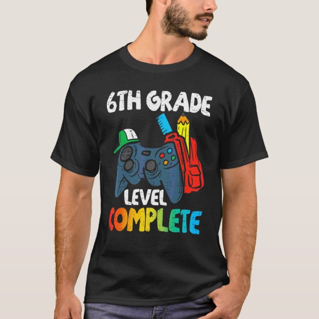 6th Grade Level Complete Last Day Of School Gradua T-Shirt (Front)