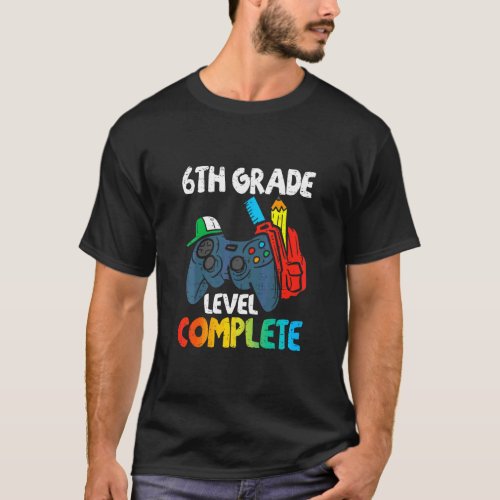 6th Grade Level Complete Last Day Of School Gradua T_Shirt
