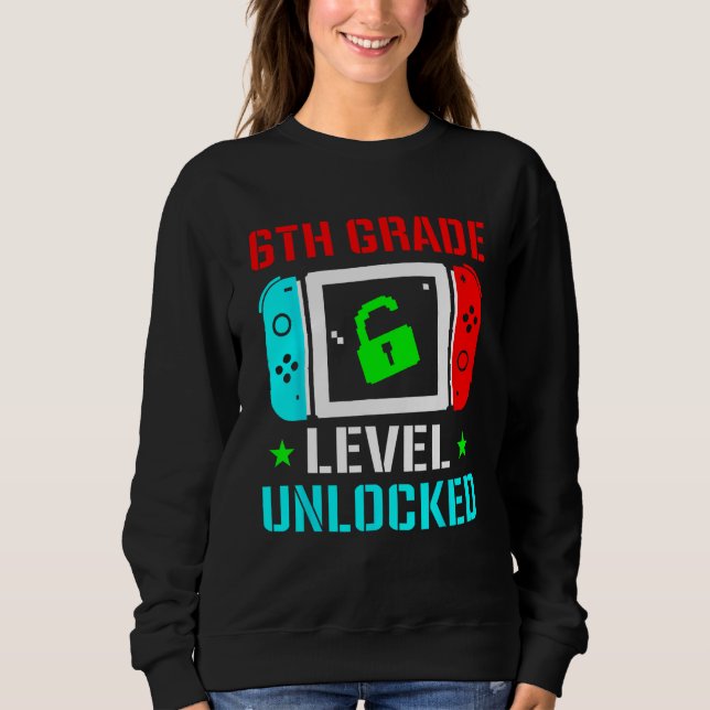 6th Grade Level Unlocked  Back To School Gamer Boy Sweatshirt (Front)