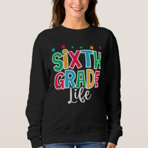 6th Grade Life First Day of School Welcome Back to Sweatshirt