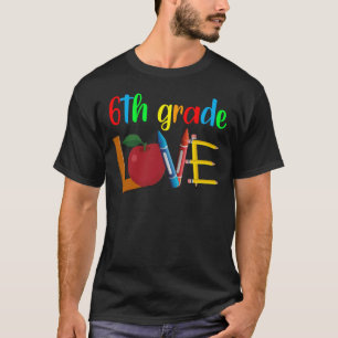 6th grade love T-Shirt