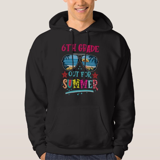 6th Grade Out For Summer Happy Last Day Of School  Hoodie (Front)