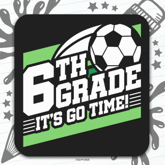 6th Grade Soccer Football First Day Back To School Square Sticker