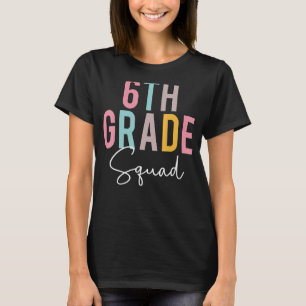 6th Grade Squad Colorful Appreciation Day Back To T-Shirt