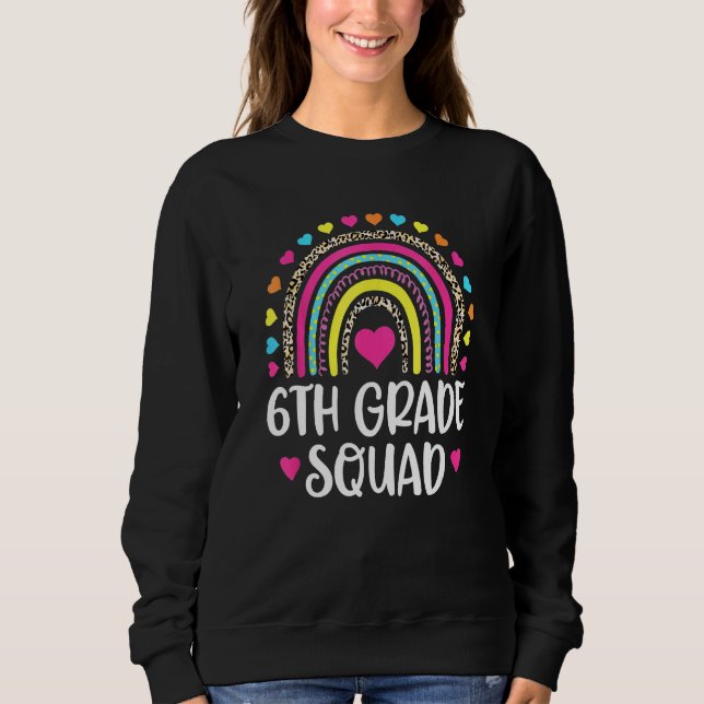 6th Grade Squad Rainbow Back To School Teacher Wom Sweatshirt (Front)