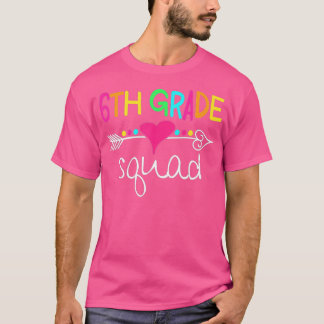 6th Grade Squad Sixth Teacher Student Team Back To T-Shirt