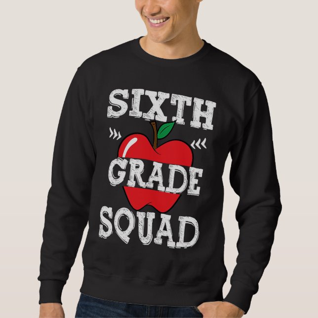6th Grade Squad Team Crew Back To School Graduatio Sweatshirt (Front)