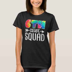 6th Grade Squad Tie Dye Back To School Teacher Stu T-Shirt