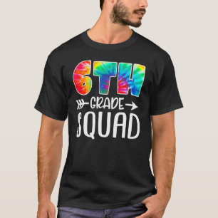 6th Grade Squad Tie Dye Back To School Teacher Stu T-Shirt