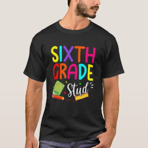 6th Grade Stud Student Back to School Boy Girl T-Shirt