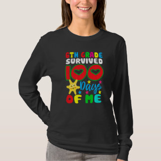 6th Grade Survived 100 Days Of Me for Teacher Chil T-Shirt