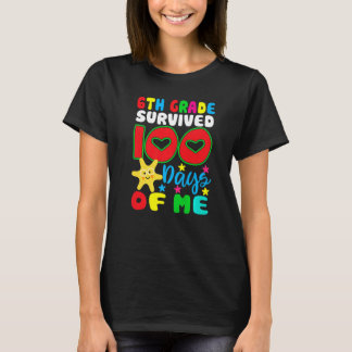 6th Grade Survived 100 Days Of Me for Teacher Chil T-Shirt