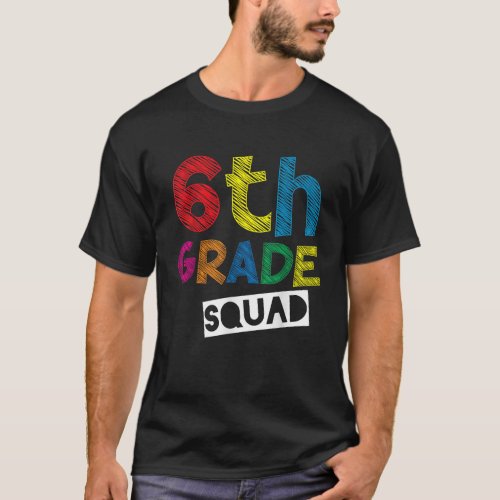 6th Grade Teacher Design 6th Grade Squad T_Shirt