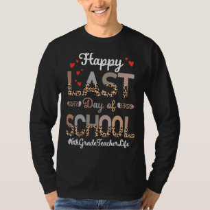 6th Grade Teacher Happy Last Day Of School Leopard T-Shirt