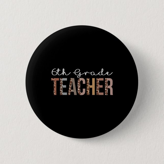 6th Grade Teacher Leopard Appreciation For Women F Button (Front)