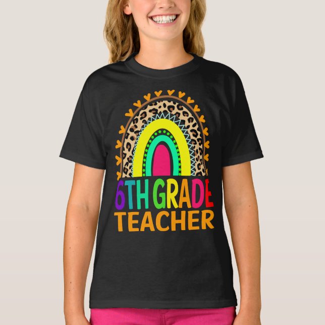 6th Grade Teacher Rainbow Leopard Back To School  T-Shirt (Front)