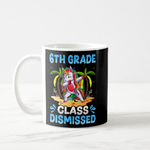 6th Grade Teacher Student Class Dismissed Unicorn  Coffee Mug