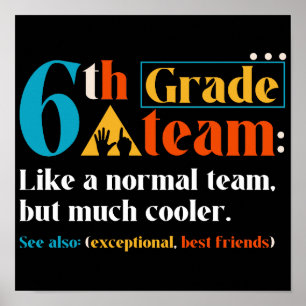 6th Grade Team Like A Normal Team But Much Cooler Poster