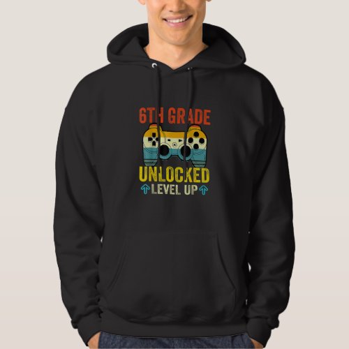 6th Grade Unlocked Level Up Video Gamer Back To Sc Hoodie