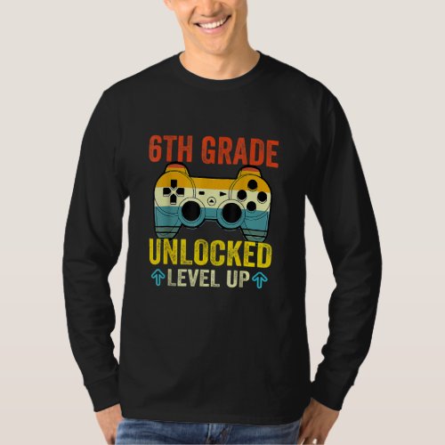 6th Grade Unlocked Level Up Video Gamer Back To Sc T_Shirt