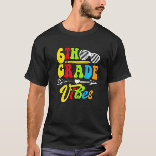 6th Grade Vibes Back To School Teacher Student T-Shirt