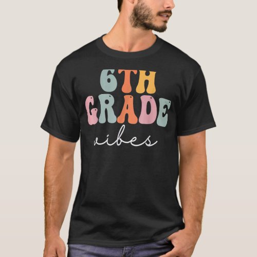 6th Grade Vibes Retro Groovy Women Happy First Day T_Shirt