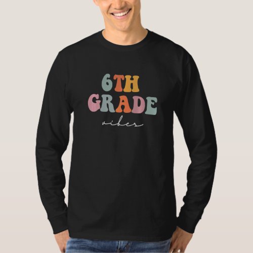 6th Grade Vibes Retro Groovy Women Happy First Day T_Shirt